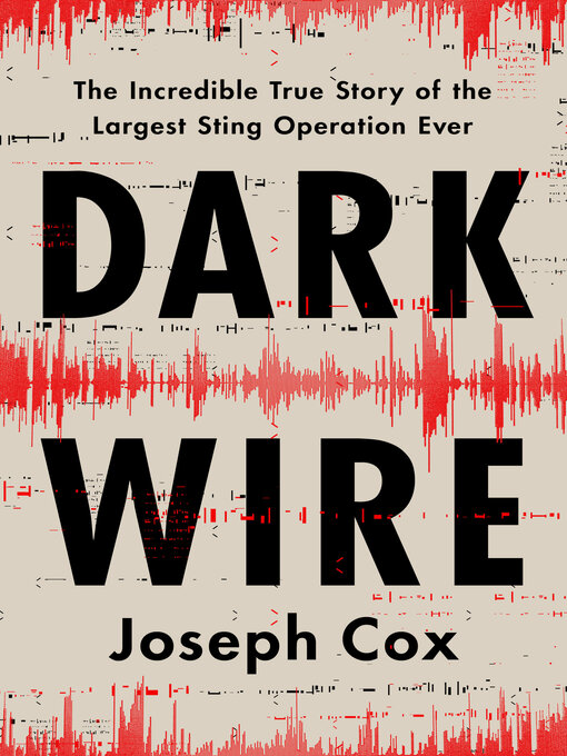 Title details for Dark Wire by Joseph Cox - Available